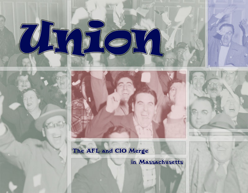 Union: The AFL and CIO Merge in Massachusetts